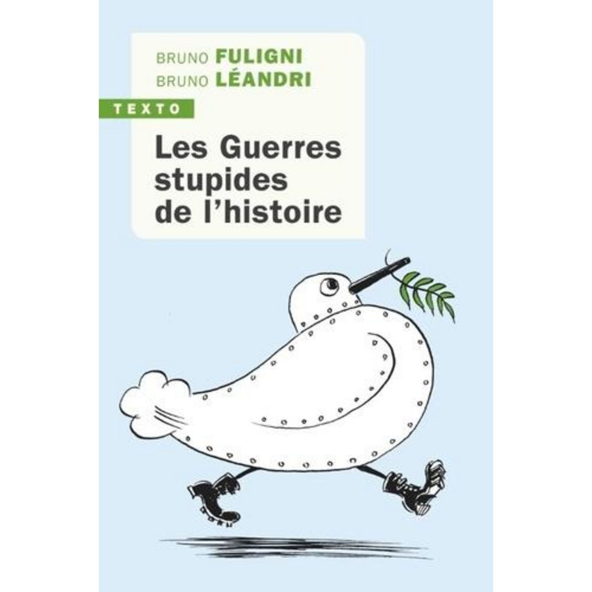 LES GUERRES STUPIDES DE L'HISTOIRE, Fuligni Bruno