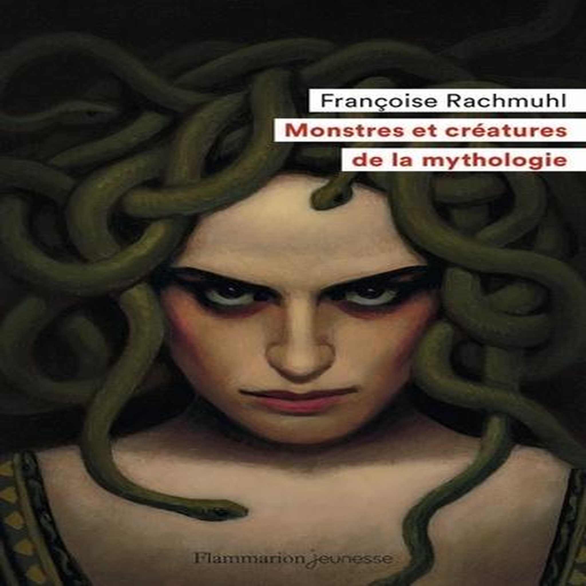MONSTRES ET CREATURES DE LA MYTHOLOGIE, Rachmuhl Françoise