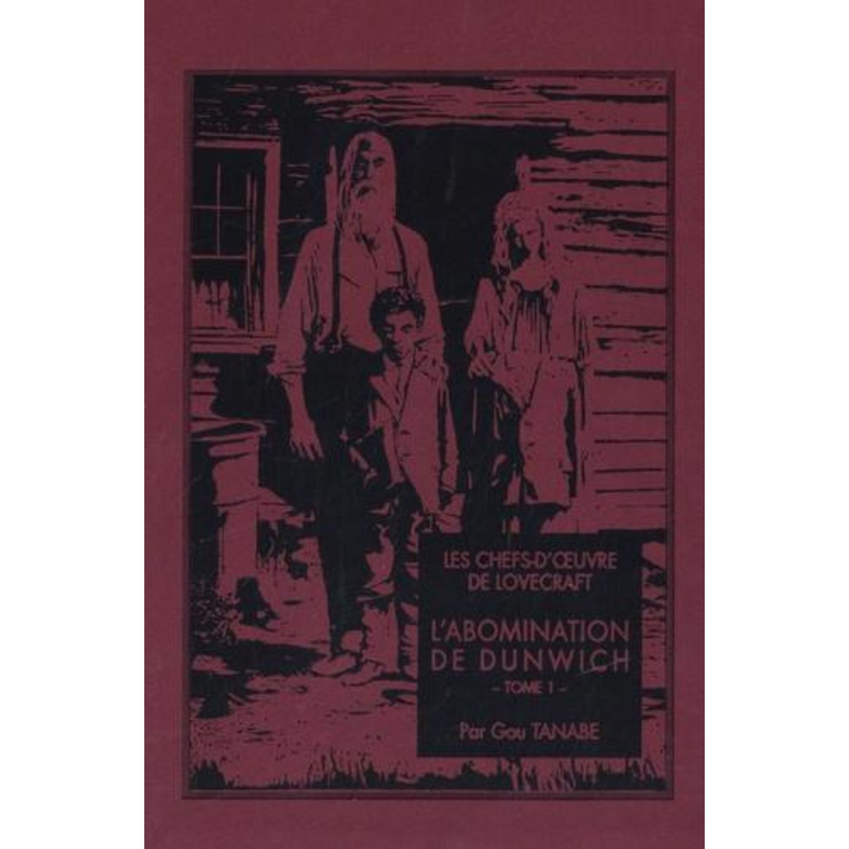 LES CHEFS-D'OEUVRE DE LOVECRAFT : L'ABOMINATION DE DUNWICH. TOME 1, Tanabe Gou
