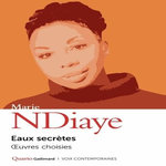 EAUX SECRETES. OEUVRES CHOISIES, NDiaye Marie