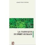 LA FABRIQUE DU POST-HUMAIN, Verlinde Joseph-Marie