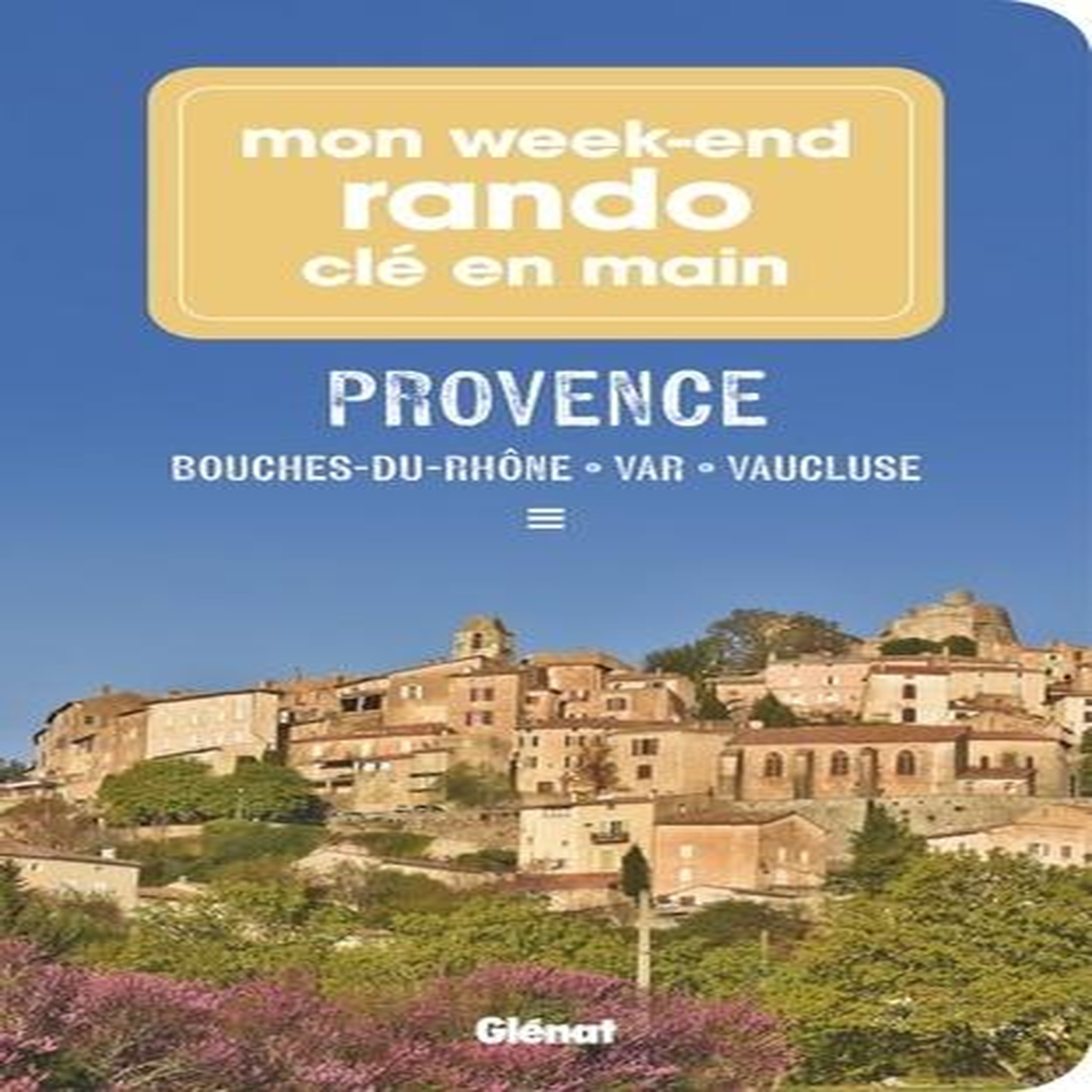 MON WEEK-END RANDO CLE EN MAIN PROVENCE. BOUCHES-DU-RHONE, VAR, VAUCLUSE, Salor Audrey