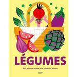 LEGUMES. 500 RECETTTES VARIEES POUR TOUTES LES SAISONS, Troussel Agathe