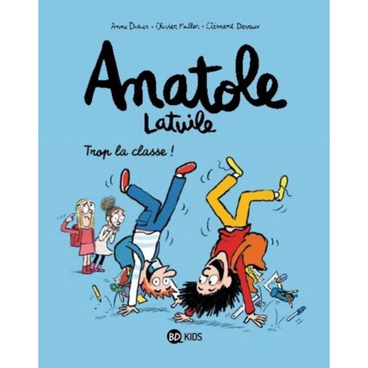 ANATOLE LATUILE TOME 11 : TROP LA CLASSE !, Didier Anne