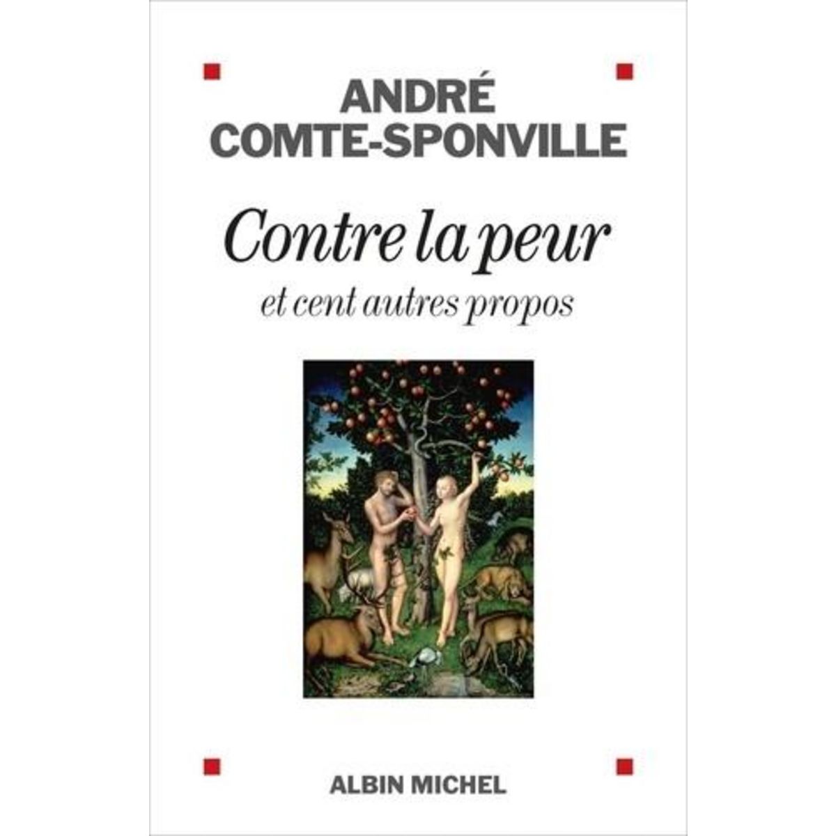 CONTRE LA PEUR ET CENT AUTRES PROPOS, Comte-Sponville André