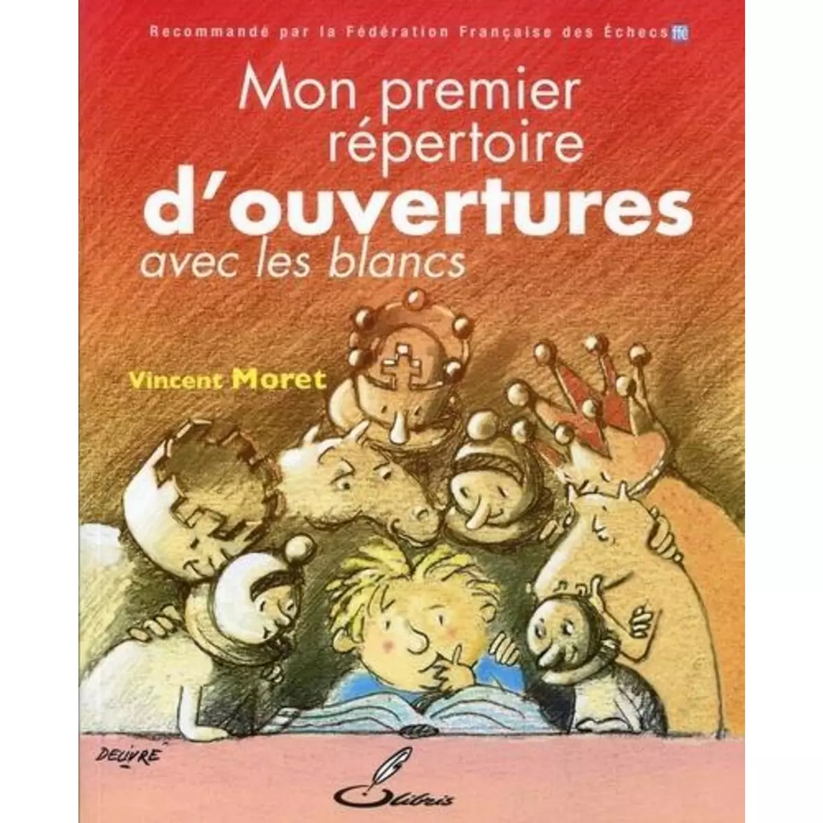  MON PREMIER REPERTOIRE D'OUVERTURES. TOME 1, AVEC LES BLANCS, Moret Vincent