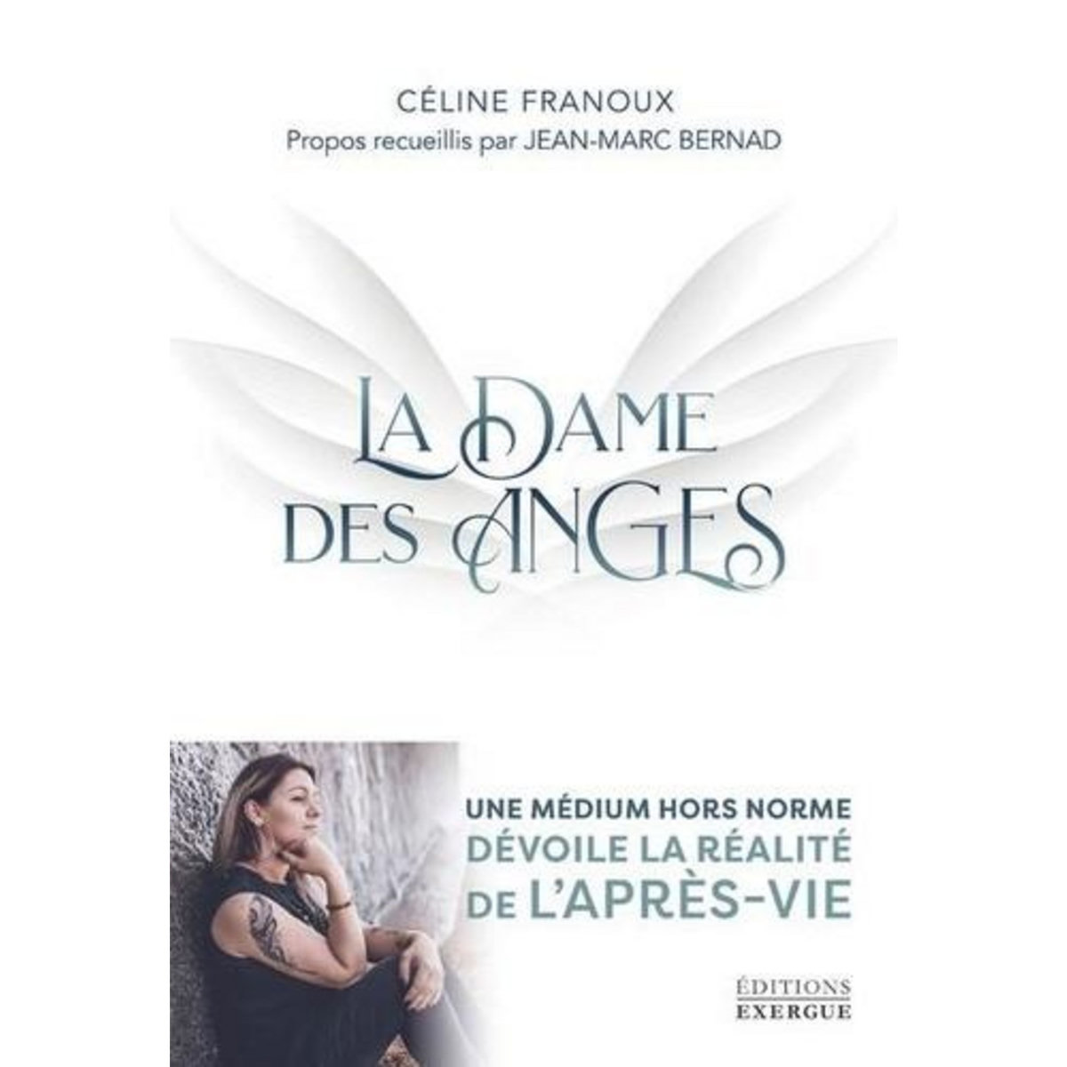 LA DAME DES ANGES. UNE MEDIUM HORS NORME DEVOILE LA REALITE DE L'APRES-VIE, Franoux Céline