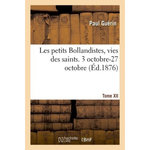 LES PETITS BOLLANDISTES, VIES DES SAINTS. 3 OCTOBRE-27 OCTOBRE- TOME XII, -