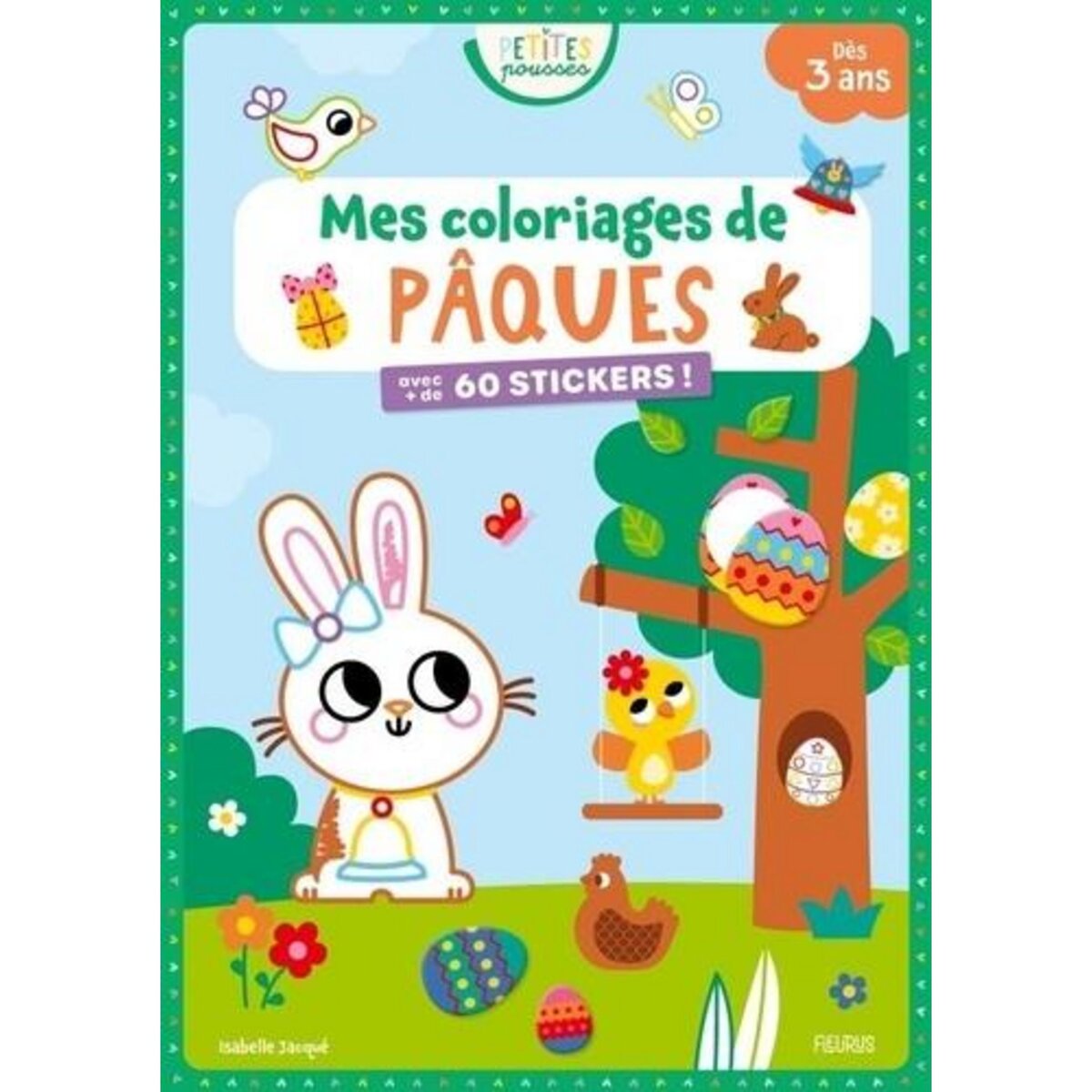 MES COLORIAGES DE PAQUES. AVEC + DE 60 STICKERS, Jacqué Isabelle