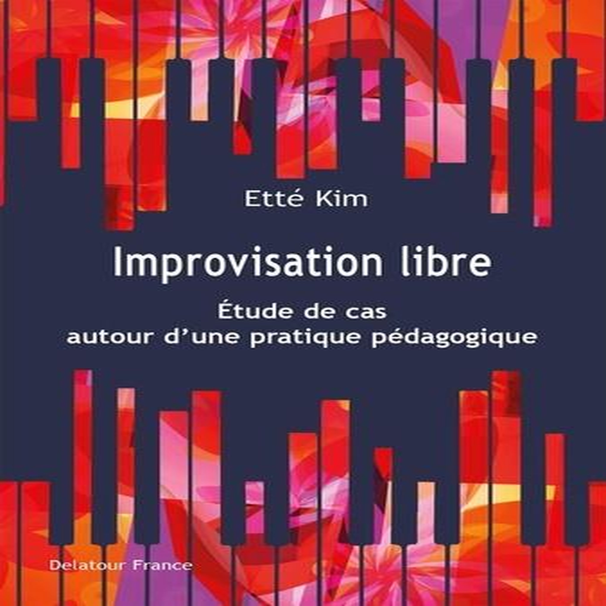 IMPROVISATION LIBRE. ETUDE DE CAS AUTOUR D'UNE PRATIQUE PEDAGOGIQUE, Kim Etté