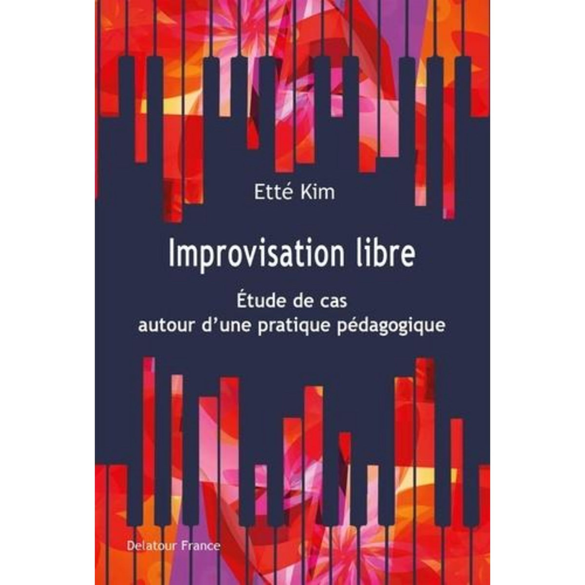 IMPROVISATION LIBRE. ETUDE DE CAS AUTOUR D'UNE PRATIQUE PEDAGOGIQUE, Kim Etté