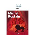 LA JOIE MALGRE, Rostain Michel