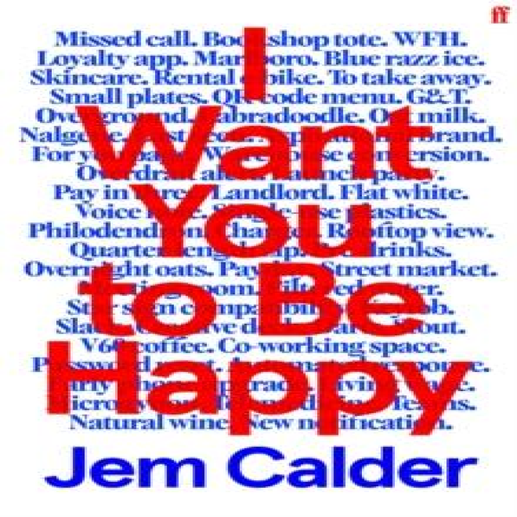 LIVRES I Want You to Be Happy : 'I couldn't stop reading.' Sally Rooney