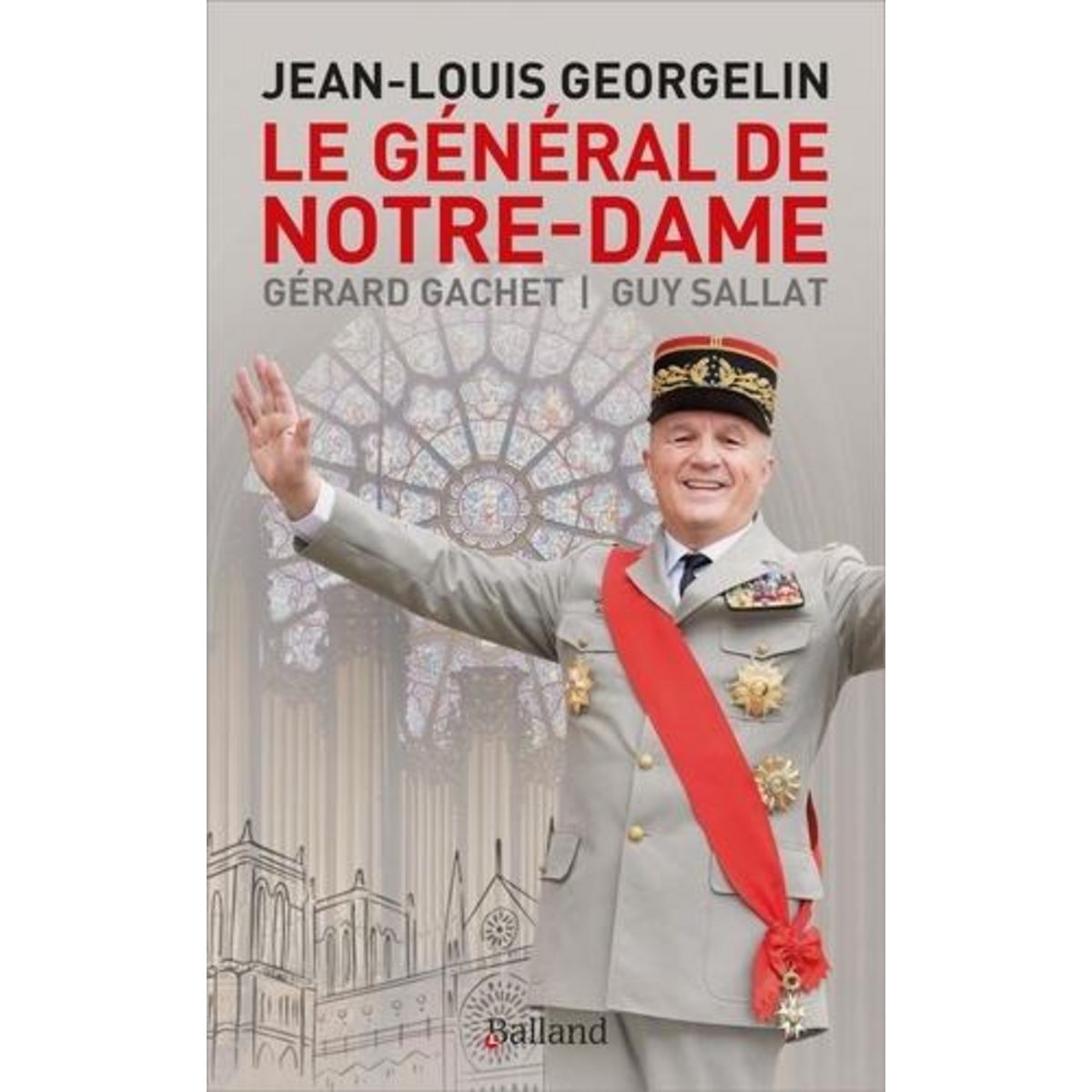 LE GENERAL DE NOTRE-DAME. JEAN-LOUIS GEORGELIN, Gachet Gérard