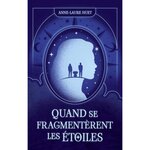 QUAND SE FRAGMENTERENT LES ETOILES, Huet Anne-Laure