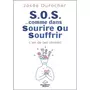  S.O.S. COMME DANS SOURIRE OU SOUFFRIR. L'ART DE (SE) CHOISIR !, Durocher Josée