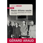 NOUS ETIONS SEULS. UNE HISTOIRE DIPLOMATIQUE DE LA FRANCE, 1919-1939, Araud Gérard