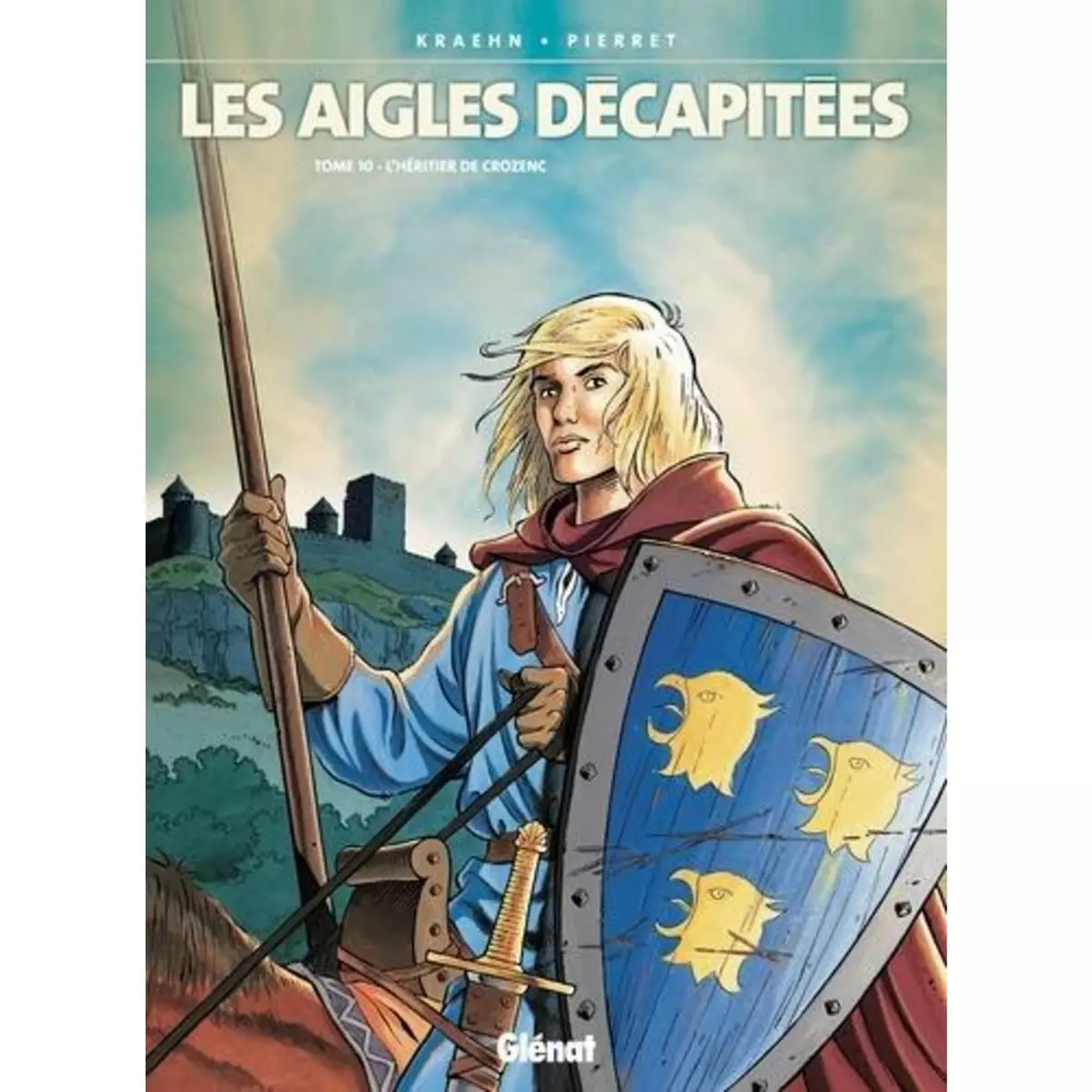  LES AIGLES DECAPITEES TOME 10 : L'HERITIER DE CROZENC, Kraehn Jean-Charles