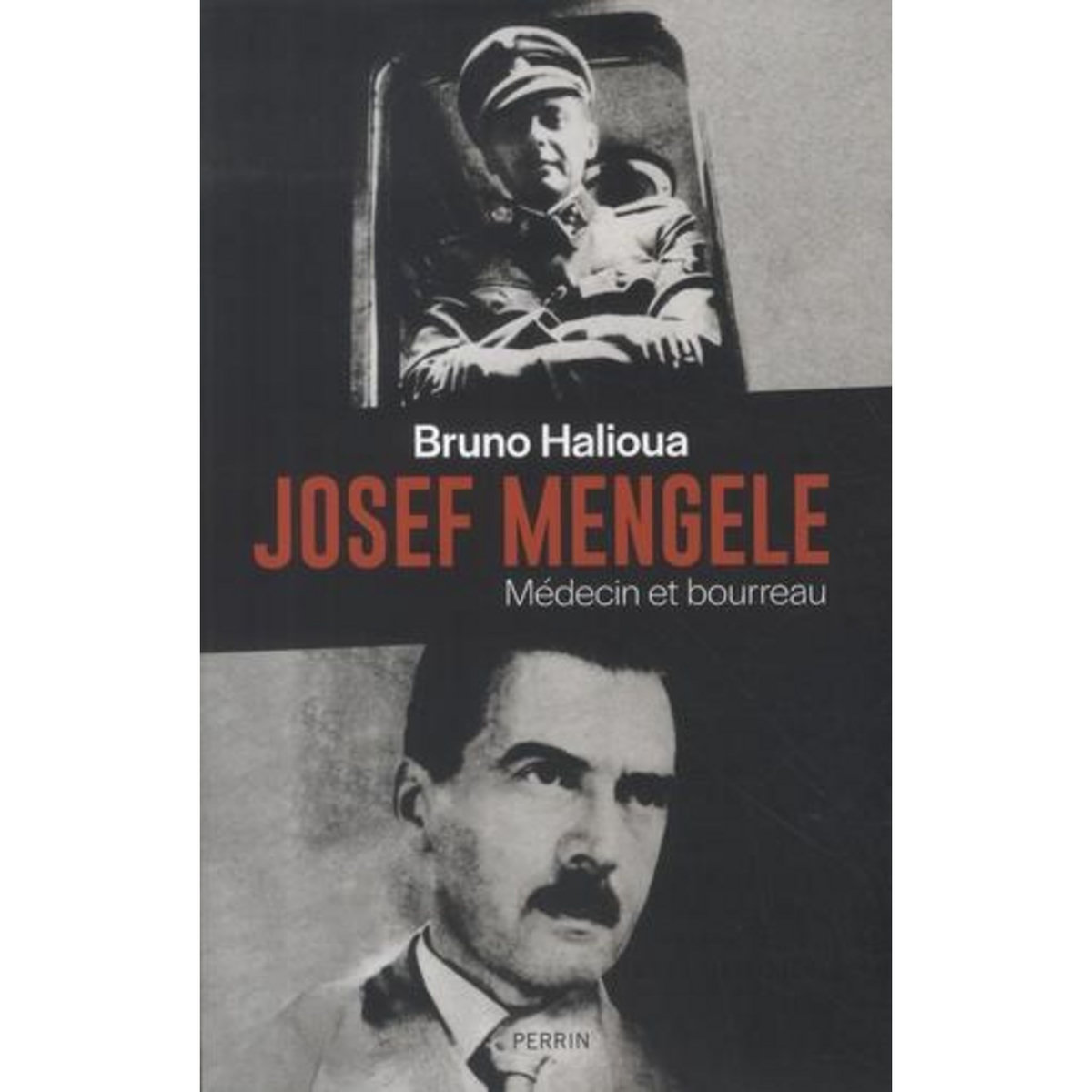 JOSEF MENGELE. MEDECIN ET BOURREAU, Halioua Bruno