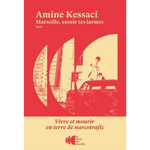 MARSEILLE, ESSUIE TES LARMES. VIVRE ET MOURIR EN TERRE DE NARCOTRAFIC, Kessaci Amine