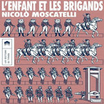 L'ENFANT ET LES BRIGANDS, Moscatelli Nicolò