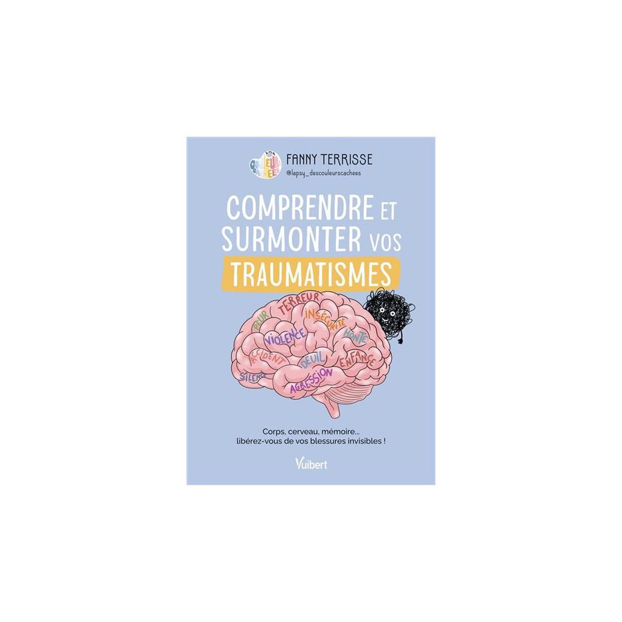 Comprendre et surmonter vos traumatismes : corps, cerveau, mémoire (broché)