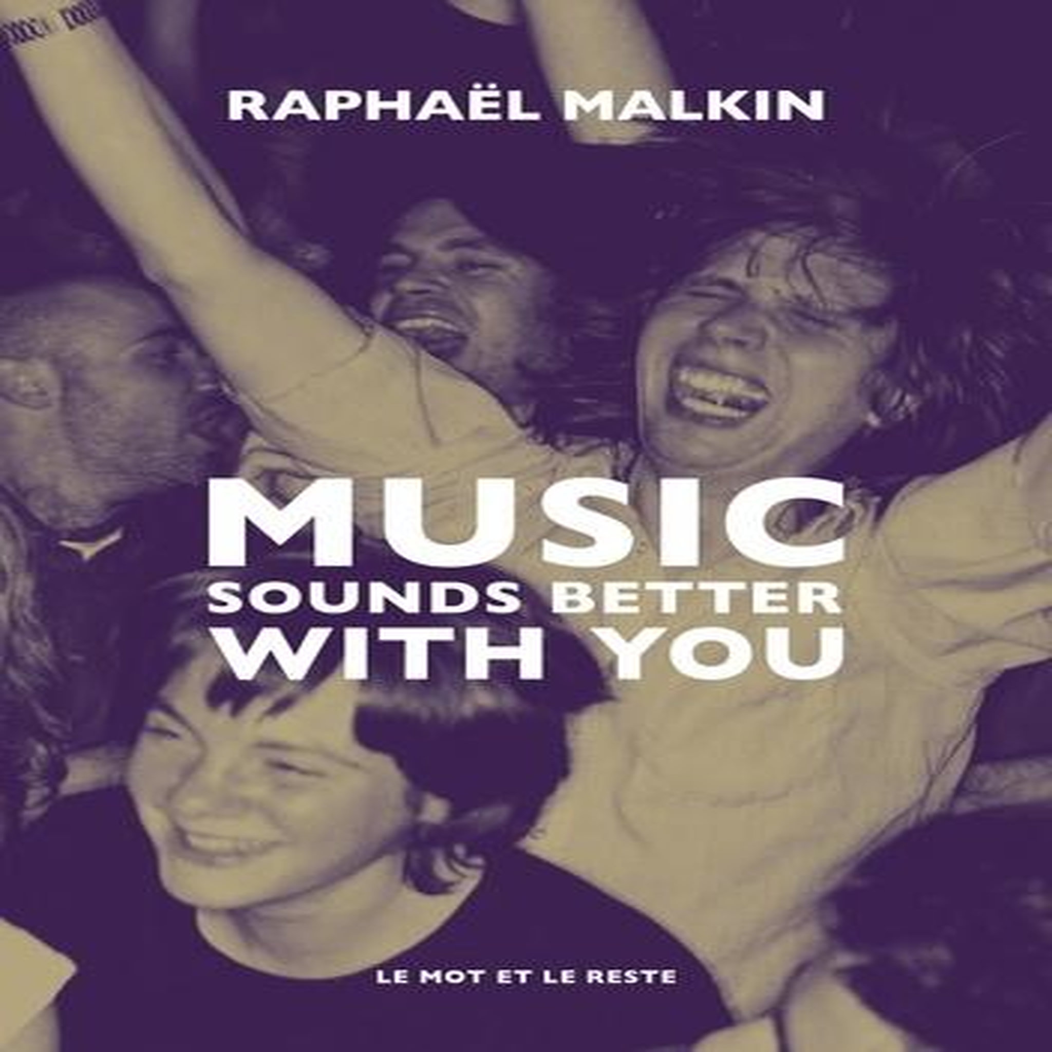 MUSIC SOUNDS BETTER WITH YOU, Malkin Raphaël