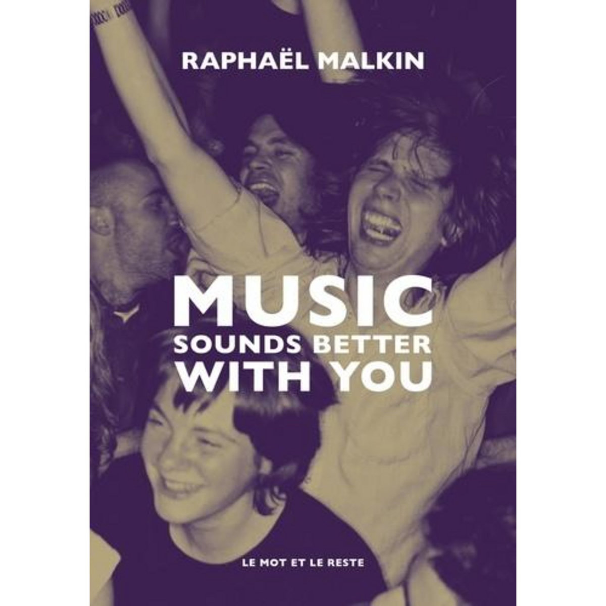 MUSIC SOUNDS BETTER WITH YOU, Malkin Raphaël