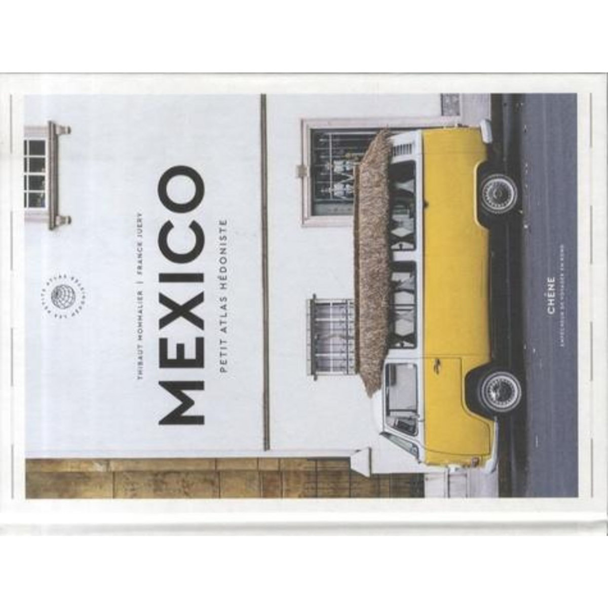 MEXICO. PETIT ATLAS HEDONISTE, Mommalier Thibaut