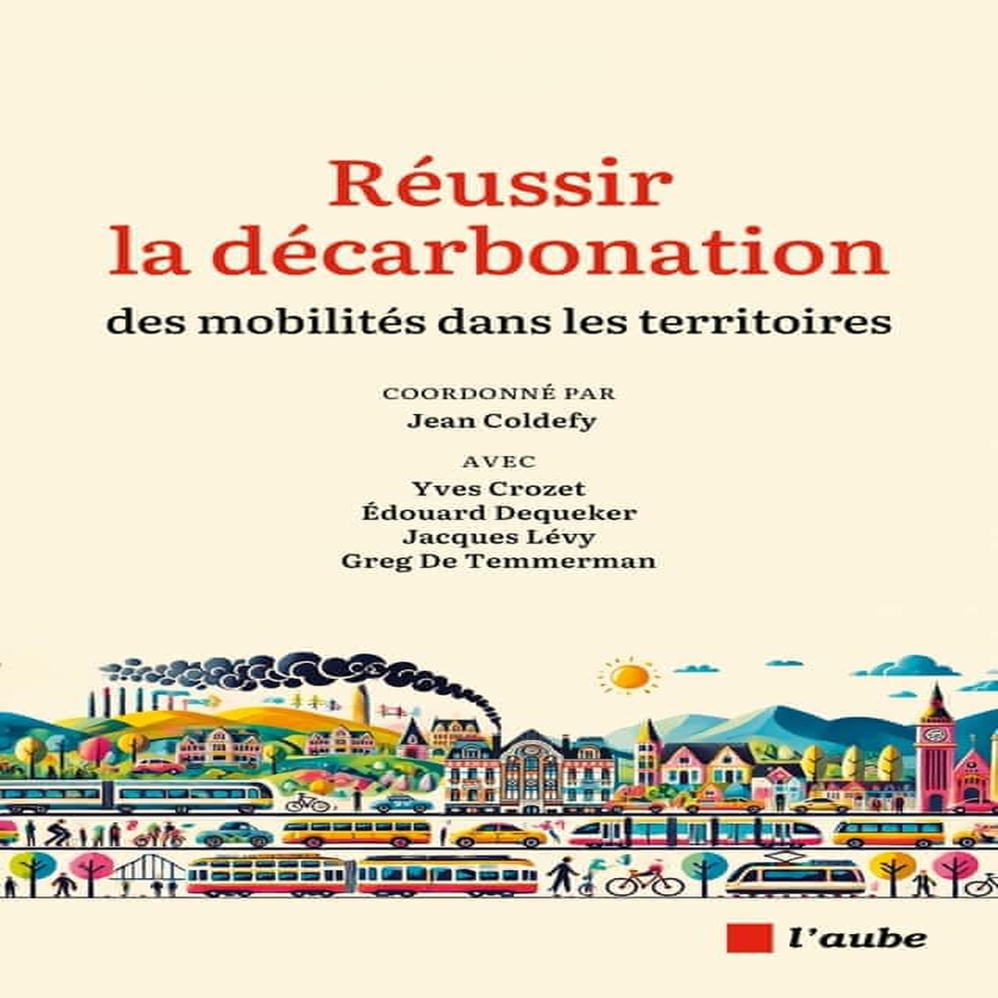 REUSSIR LA DECARBONATION DES MOBILITES DANS LES TERRITOIRES, Coldefy Jean