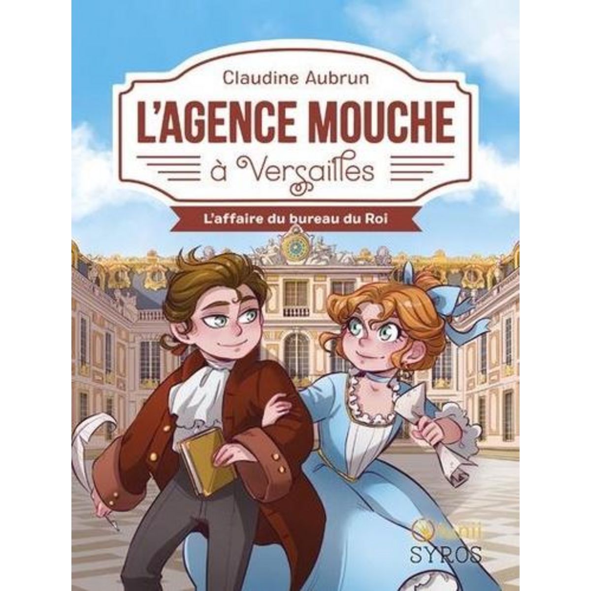 L'AGENCE MOUCHE : L'AGENCE MOUCHE A VERSAILLES. L'AFFAIRE DU BUREAU DU ROI, Aubrun Claudine