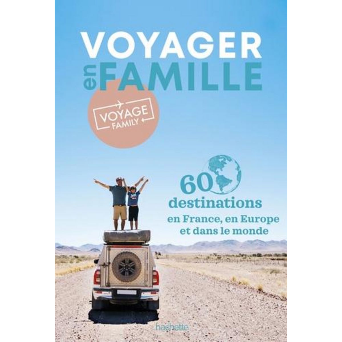 VOYAGER EN FAMILLE. 60 DESTINATIONS EN FRANCE, EN EUROPE ET DANS LE MONDE, Krauze Caroline