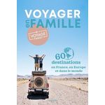 VOYAGER EN FAMILLE. 60 DESTINATIONS EN FRANCE, EN EUROPE ET DANS LE MONDE, Krauze Caroline