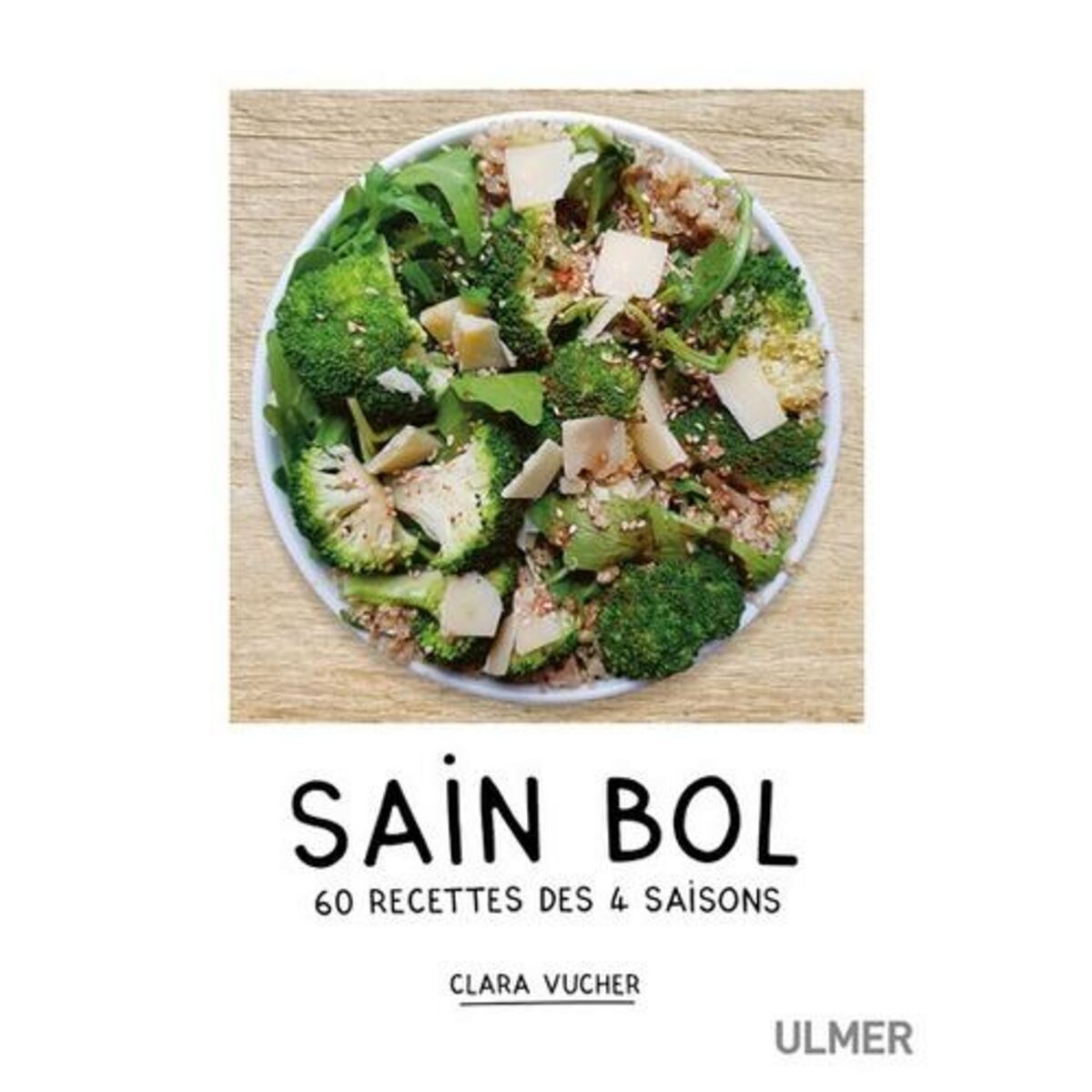 SAIN BOL. 60 RECETTES DES 4 SAISONS, Vucher Clara