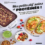 MES PETITS-DEJ' SAINS ET PROTEINES ! 40 RECETTES EXPRESS A PREPARER LA VEILLE OU LE JOUR MEME !, Costi Coralie