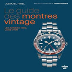 LE GUIDE DES MONTRES VINTAGE. LES ANNEES 1950, L'AGE D'OR, Hirel Judikael