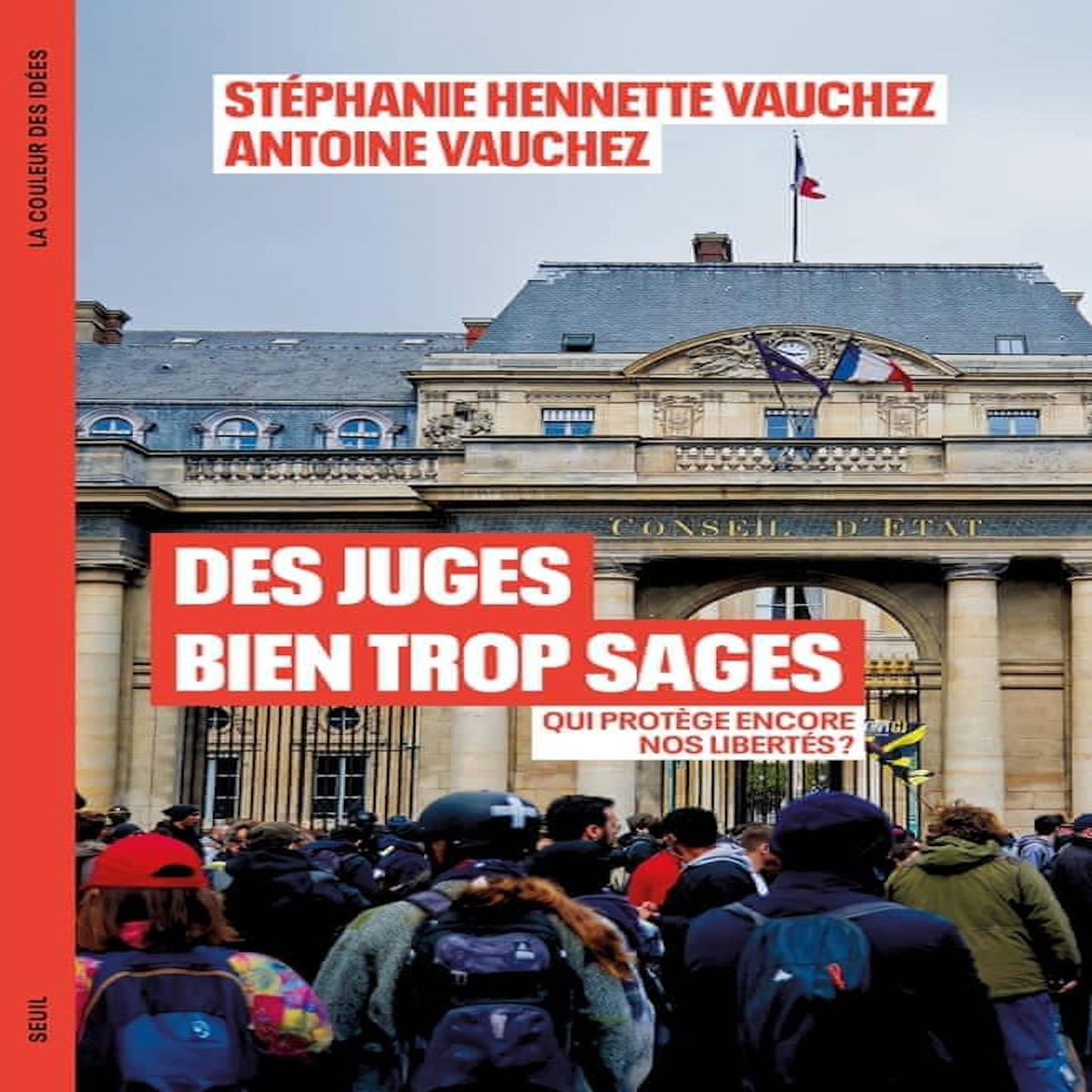 DES JUGES BIEN TROP SAGES. QUI PROTEGE ENCORE NOS LIBERTES ?, Hennette-Vauchez Stéphanie