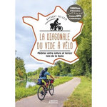 LA DIAGONALE DU VIDE A VELO. PEDALER ENTRE NATURE ET TERROIR LOIN DE LA FOULE, Valerio Anthony