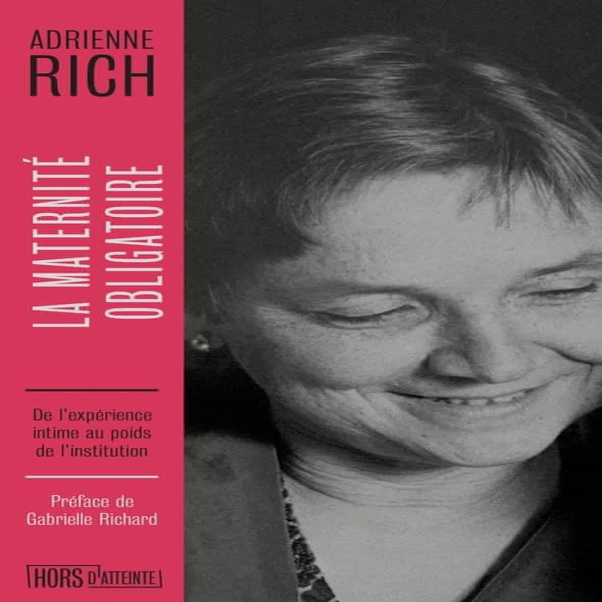 LA MATERNITE OBLIGATOIRE. DE L'EXPERIENCE INTIME AU POIDS DE L'INSTITUTION, Rich Adrienne