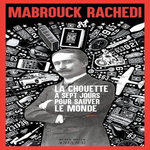 LA CHOUETTE A SEPT JOURS POUR SAUVER LE MONDE, Rachedi Mabrouck