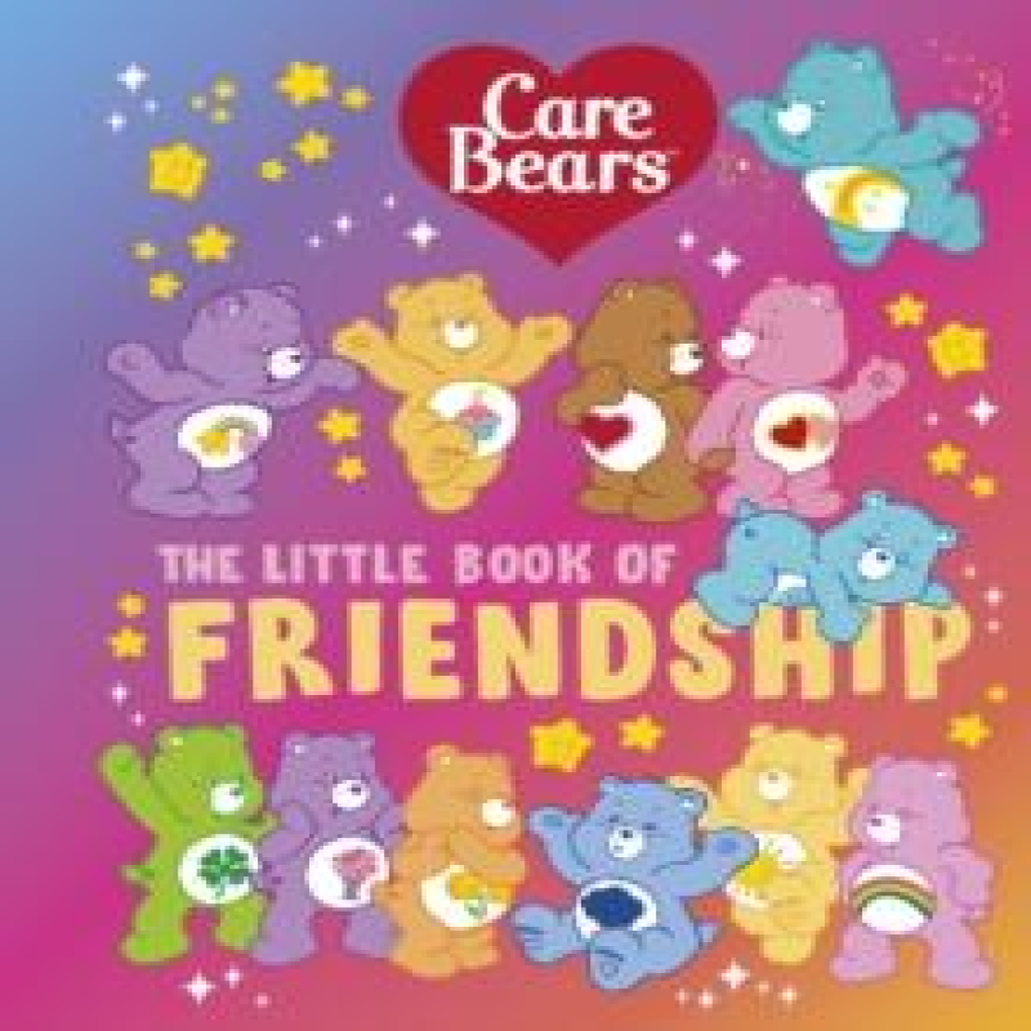 LIVRES Care Bears: The Little Book of Friendship