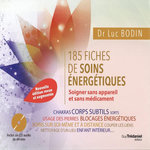 185 FICHES DE SOINS ENERGETIQUES. SOIGNER SANS APPAREIL ET SANS MEDICAMENT, EDITION REVUE ET AUGMENTEE, AVEC 1 CD AUDIO, Bodin Luc