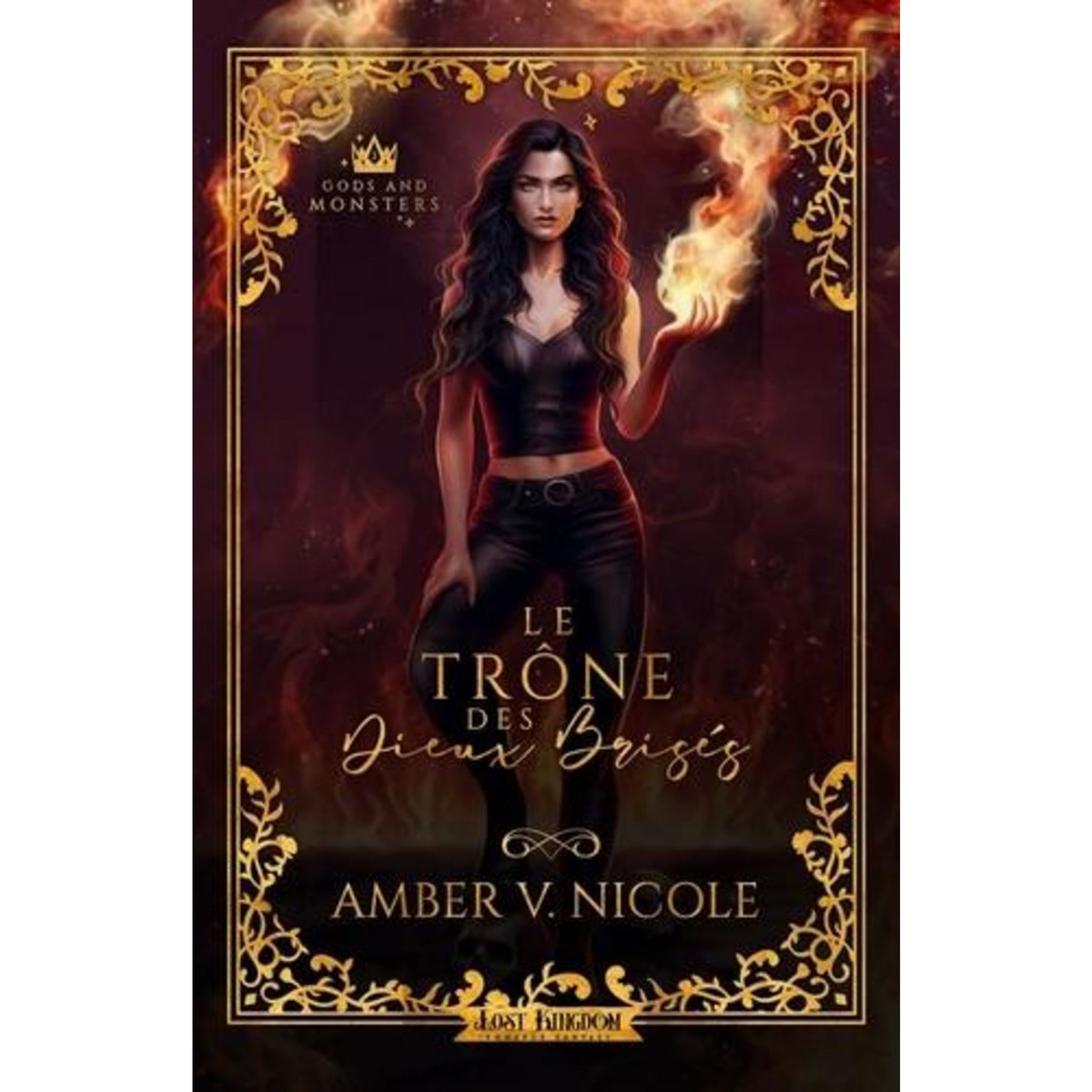 GODS AND MONSTERS TOME 2 : LE TRONE DES DIEUX BRISES, Nicole Amber V.
