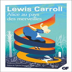 ALICE AU PAYS DES MERVEILLES, Carroll Lewis