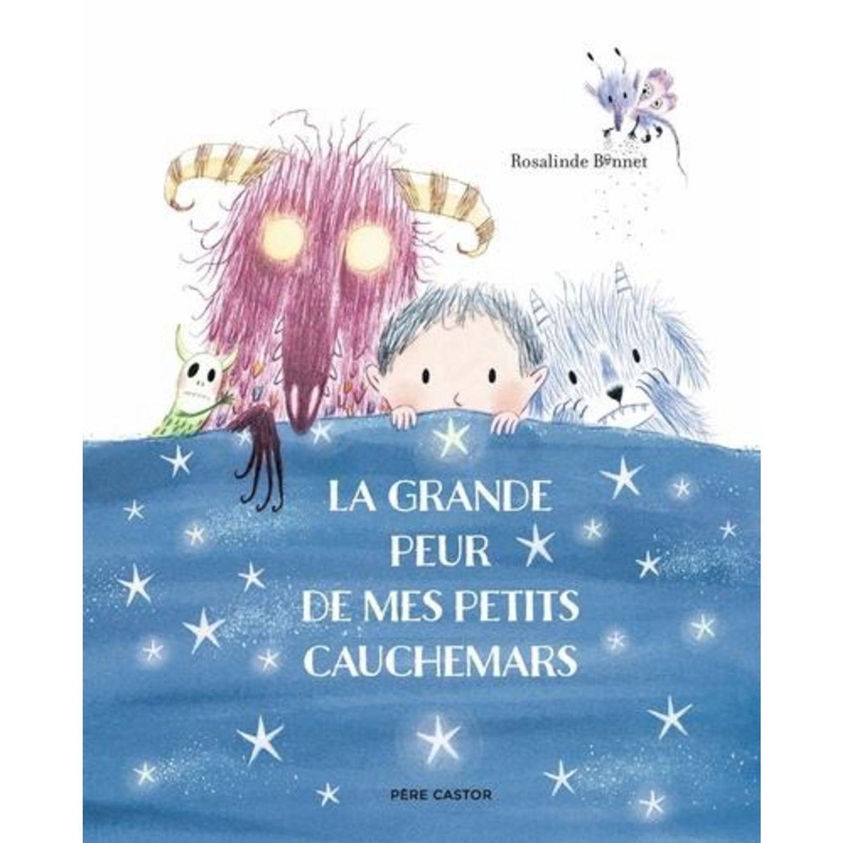 LA GRANDE PEUR DE MES PETITS CAUCHEMARS, Bonnet Rosalinde