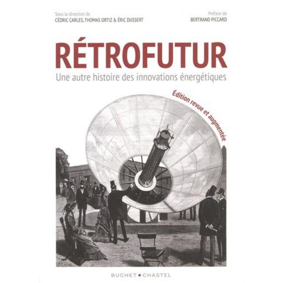 RETROFUTUR. UNE AUTRE HISTOIRE DES INNOVATIONS ENERGETIQUES, EDITION REVUE ET AUGMENTEE, Carles Cédric