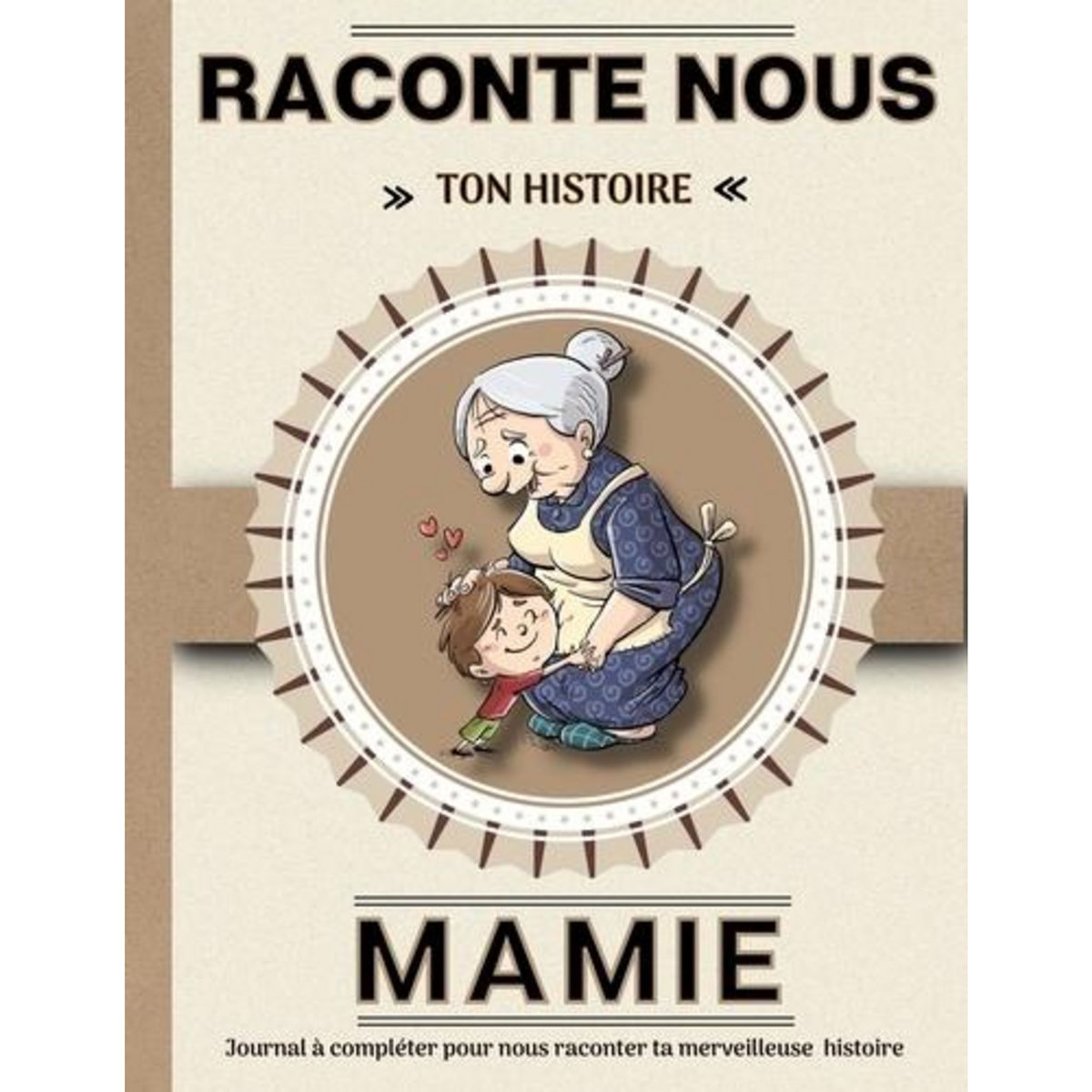 MAMIE, RACONTE-NOUS TON HISTOIRE. LIVRE A COMPLETER AVEC SES PETITS-ENFANTS, Bracier Elisa de