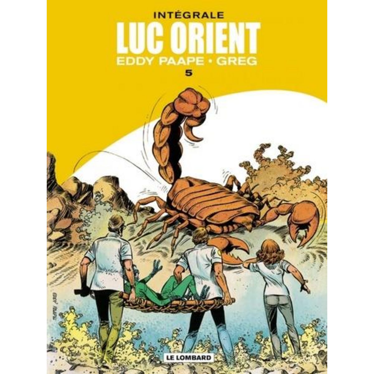 LUC ORIENT L'INTEGRALE TOME 5 : LES SPORES DE NULLE PART ; RENDEZ-VOUS A 20 HEURES EN ENFER ; LE MUR, Paape Eddy