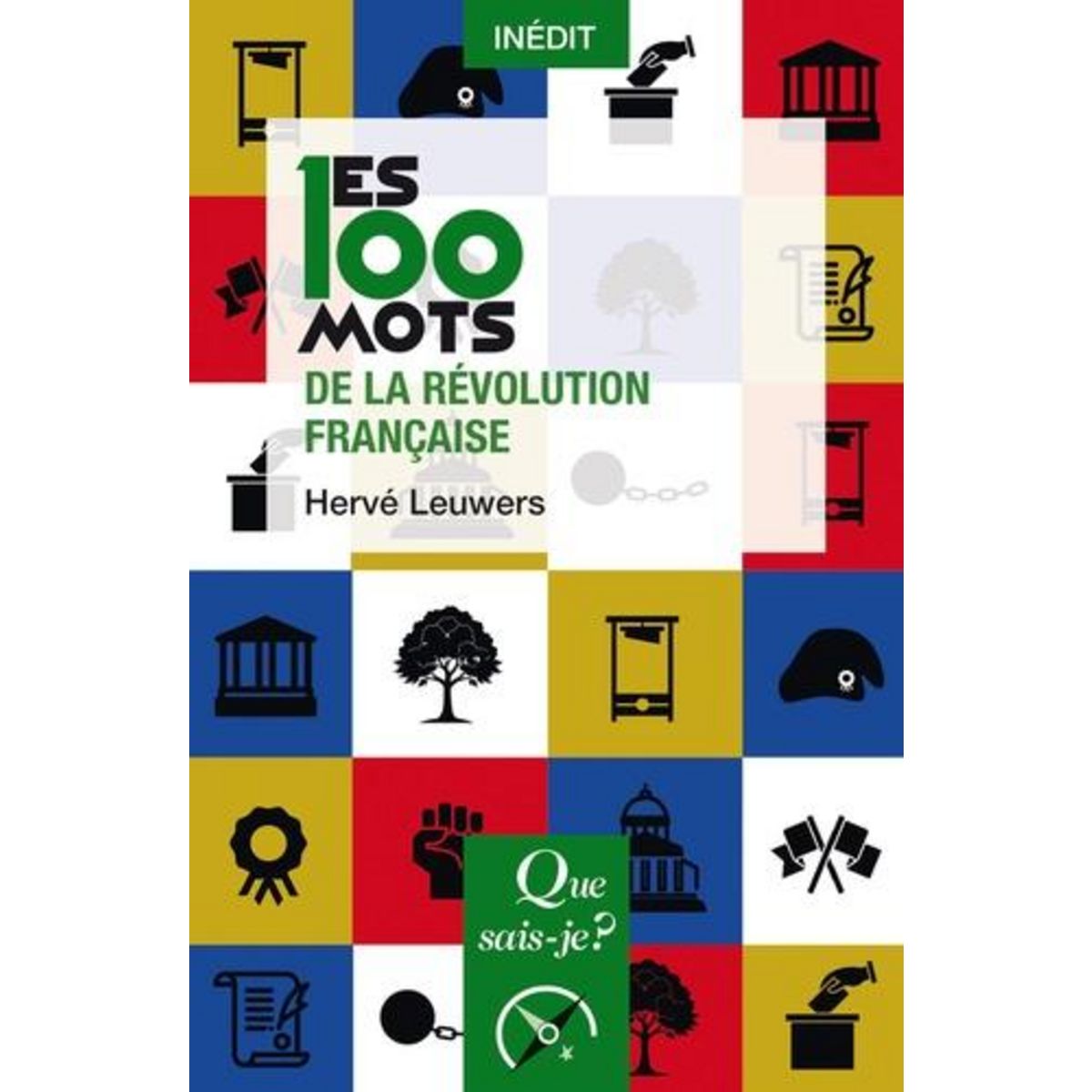 LES 100 MOTS DE LA REVOLUTION FRANCAISE, Leuwers Hervé