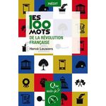 LES 100 MOTS DE LA REVOLUTION FRANCAISE, Leuwers Hervé